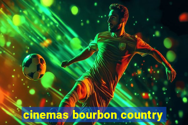 cinemas bourbon country